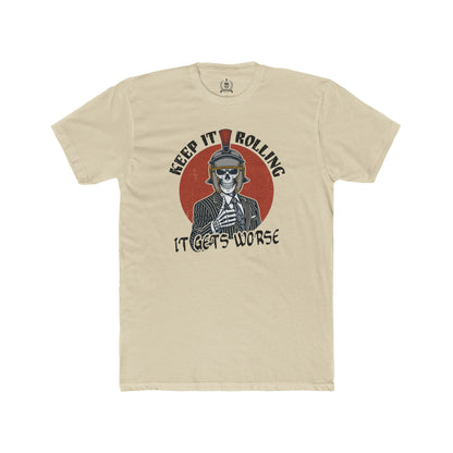 Keep it rolling, it gets worse - T-shirt