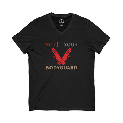 Not your bodyguard V-neck T-shirt