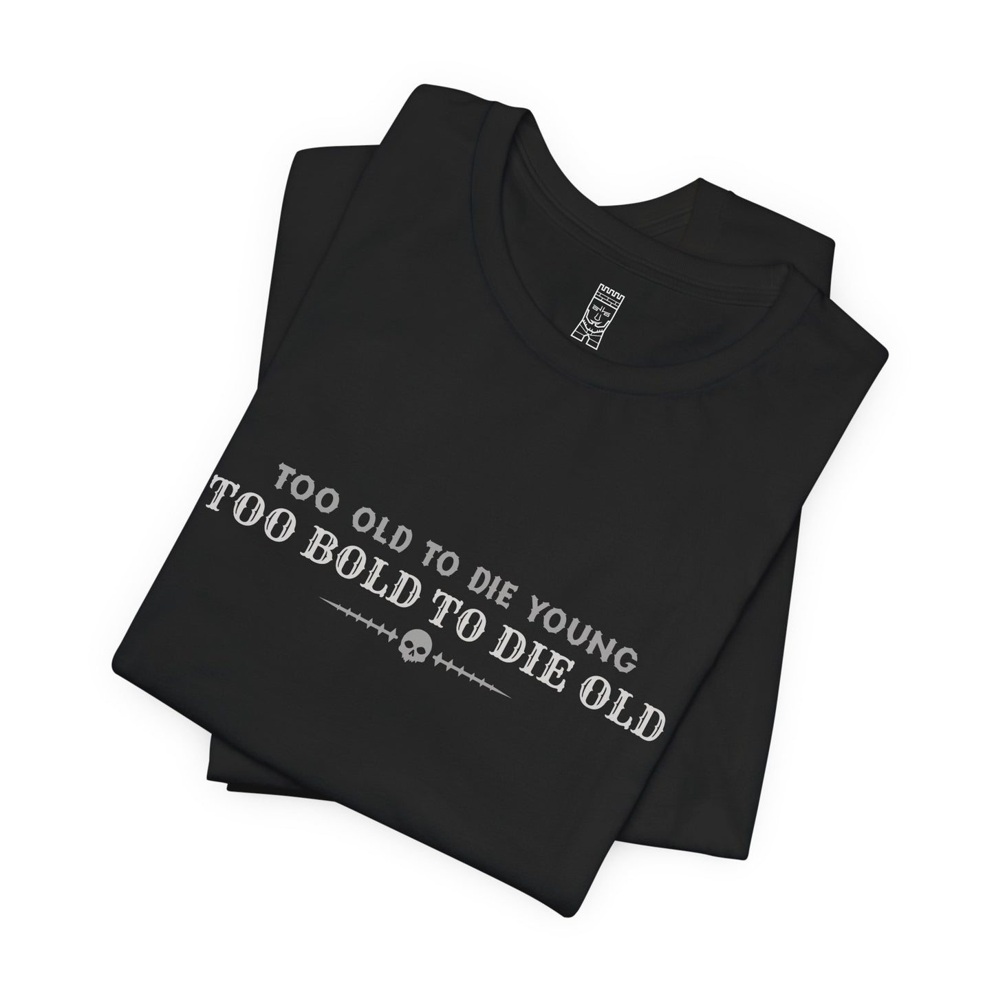 Too bold to die old T-shirt