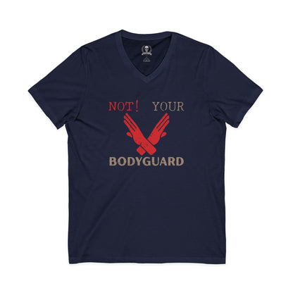 Not your bodyguard V-neck T-shirt
