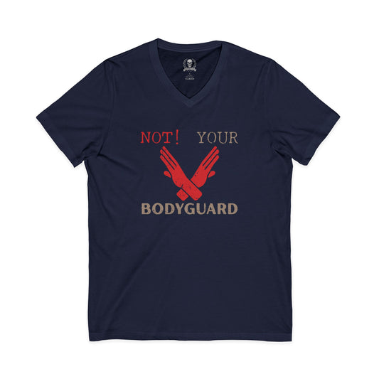 Not your bodyguard V-neck T-shirt