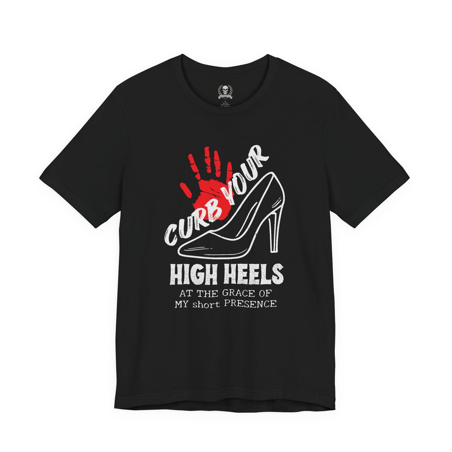 Curb your high heels T-shirt