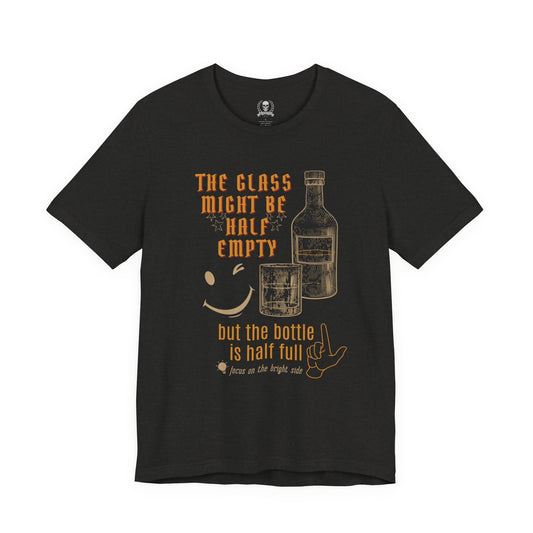 The bottle is half full T-shirt