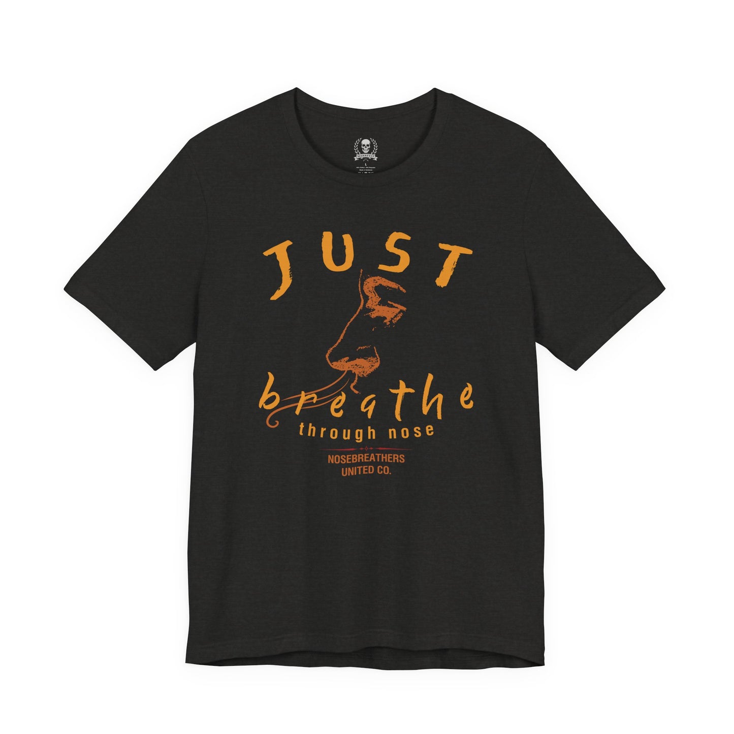 Just breathe through nose T-shirt