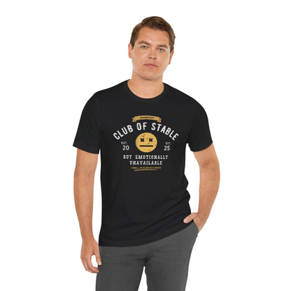 Club of stable but emotionally unavailable T-shirt