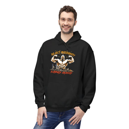 Reject modernity, embrace manhood - Hoodie