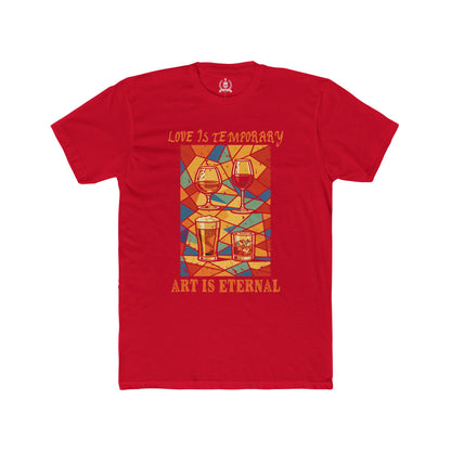 Love is temporary, Art is eternal - T-shirt