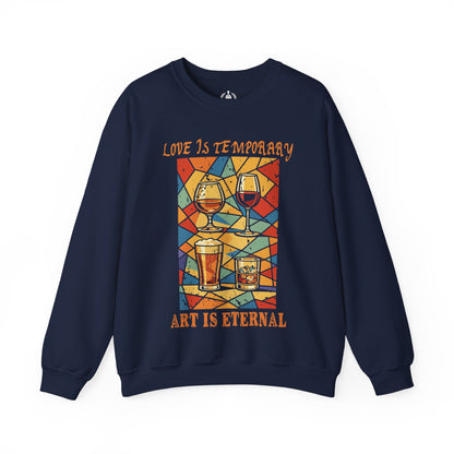 Love is temporary, Art is eternal - Sweatshirt