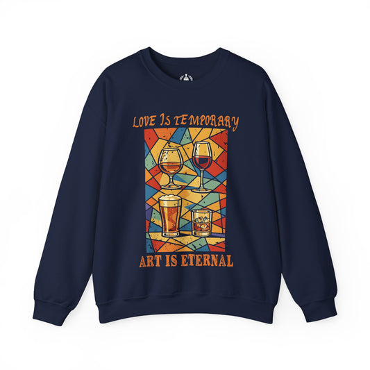 Love is temporary, Art is eternal - Sweatshirt