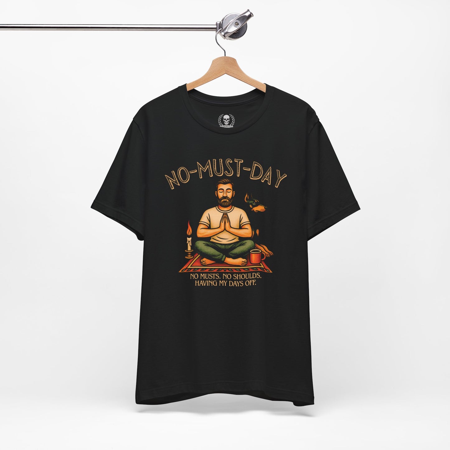 Namaste, No-must-day - T-shirt