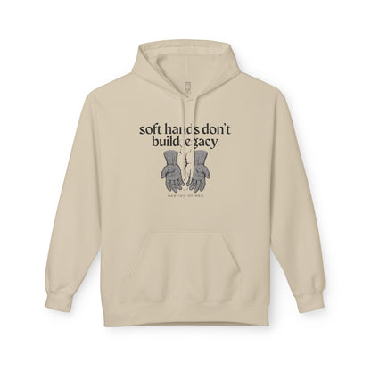 Soft hands don't build legacy Hoodie