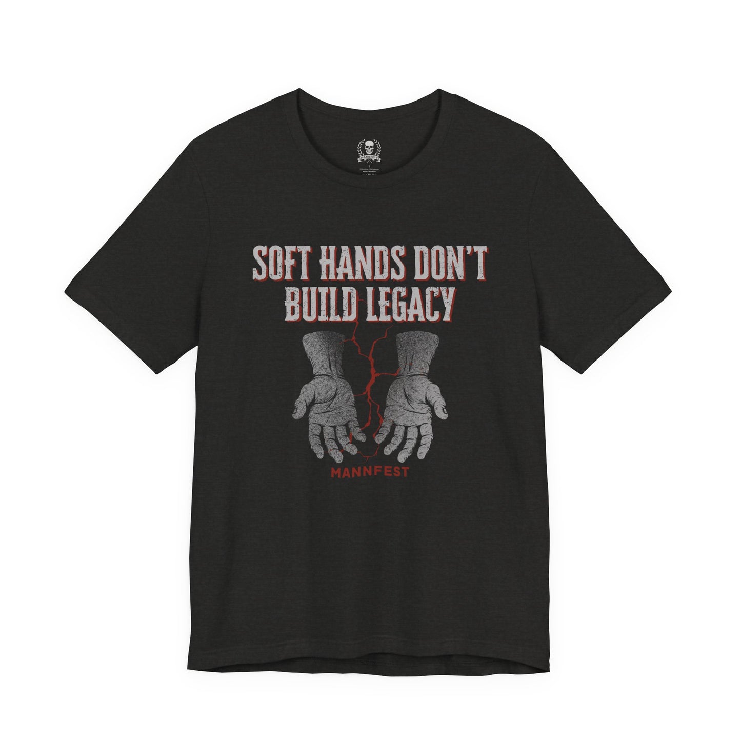 Soft hands don't build legacy T-shirt