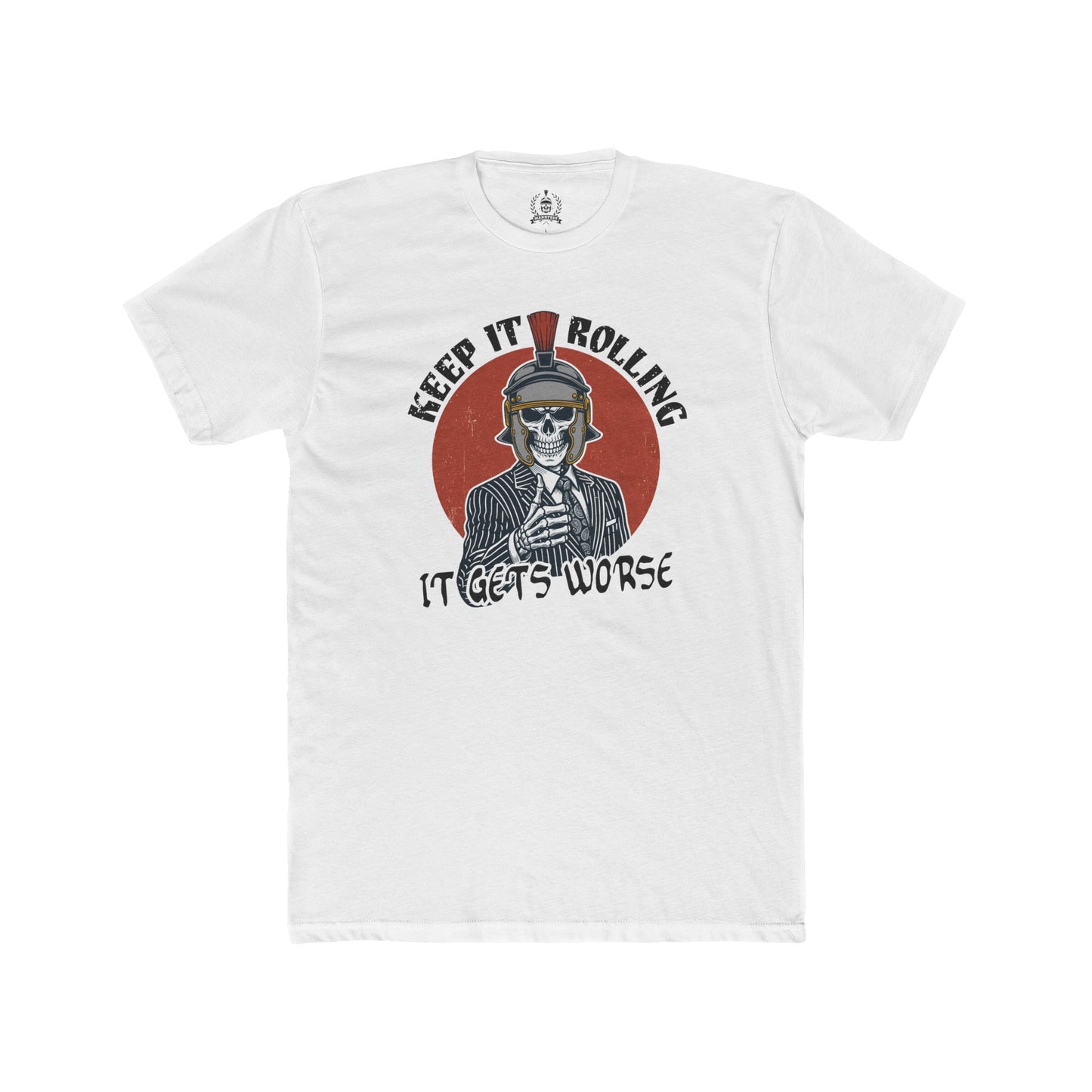 Keep it rolling, it gets worse - T-shirt