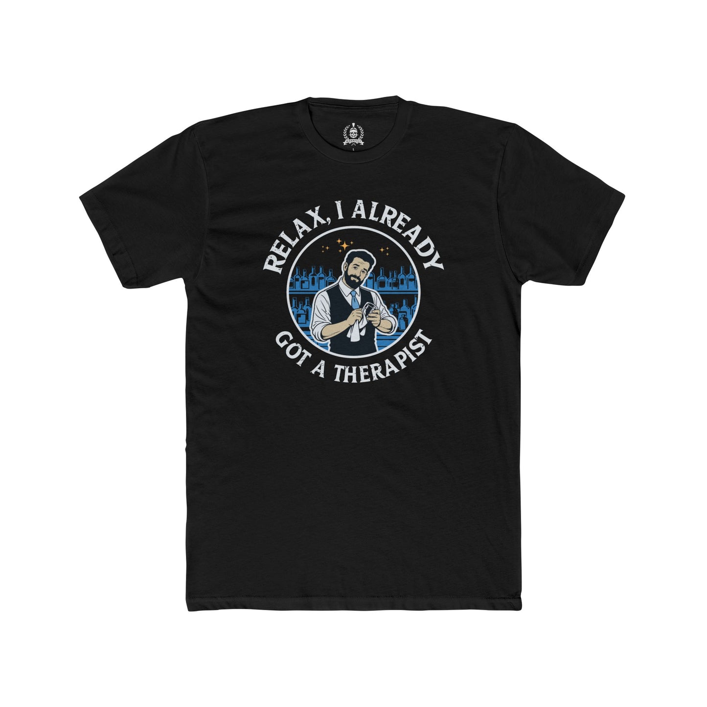 Relax, I already got a therapist T-shirt