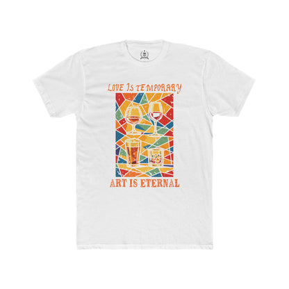 Love is temporary, Art is eternal - T-shirt