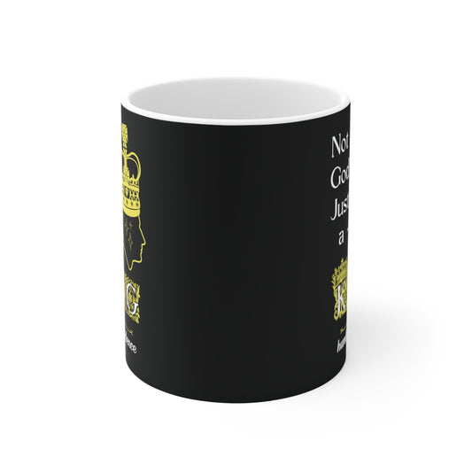 Not God just a King Mug