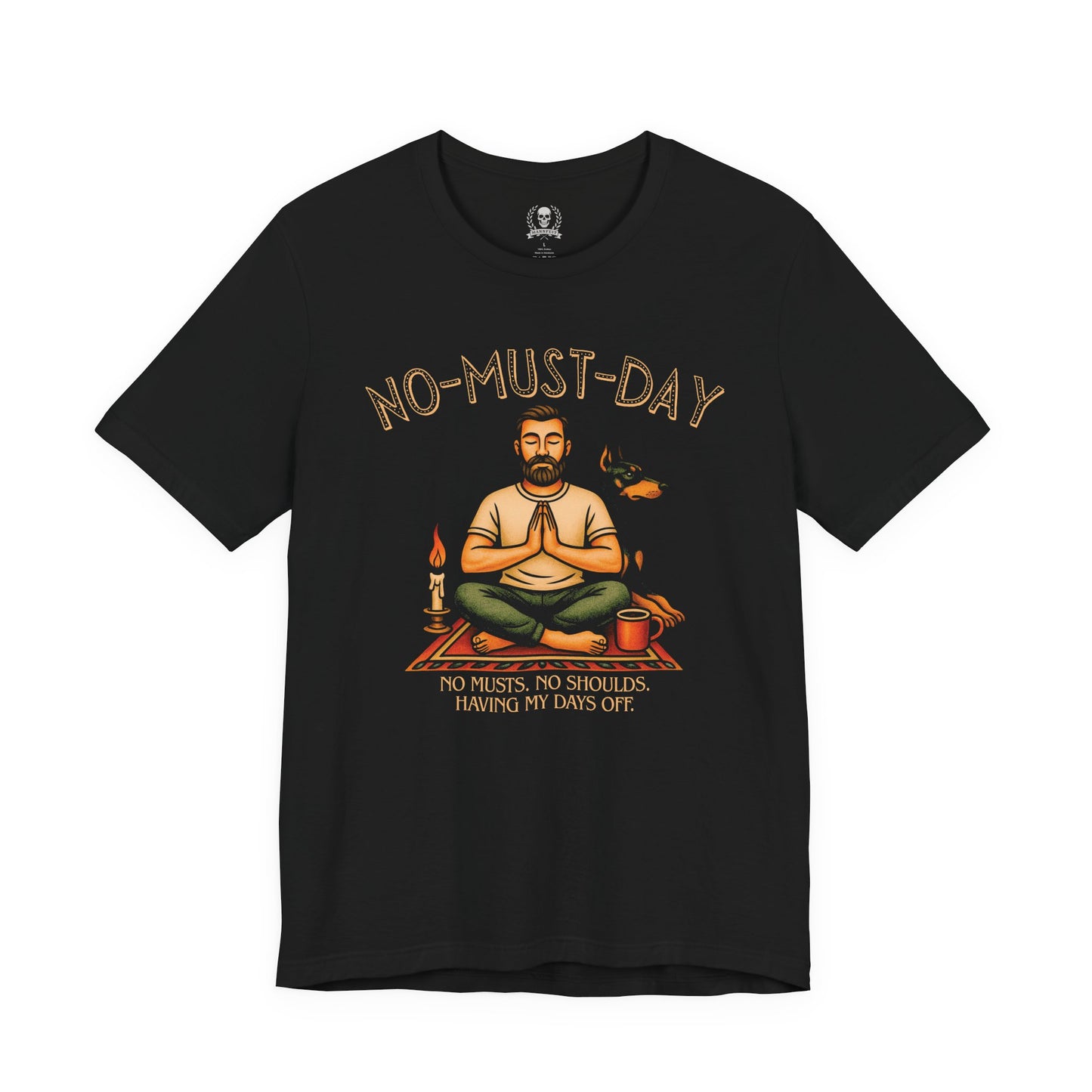 Namaste, No-must-day - T-shirt