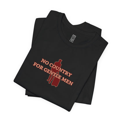 No country for gentle men T-shirt