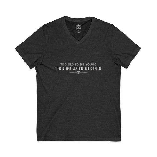 Too bold to die old V-neck T-shirt