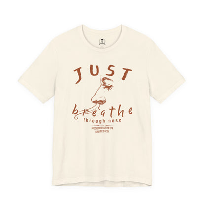 Just breathe through nose T-shirt