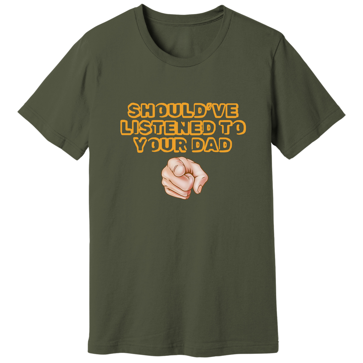 Should have listened to your dad T-shirt