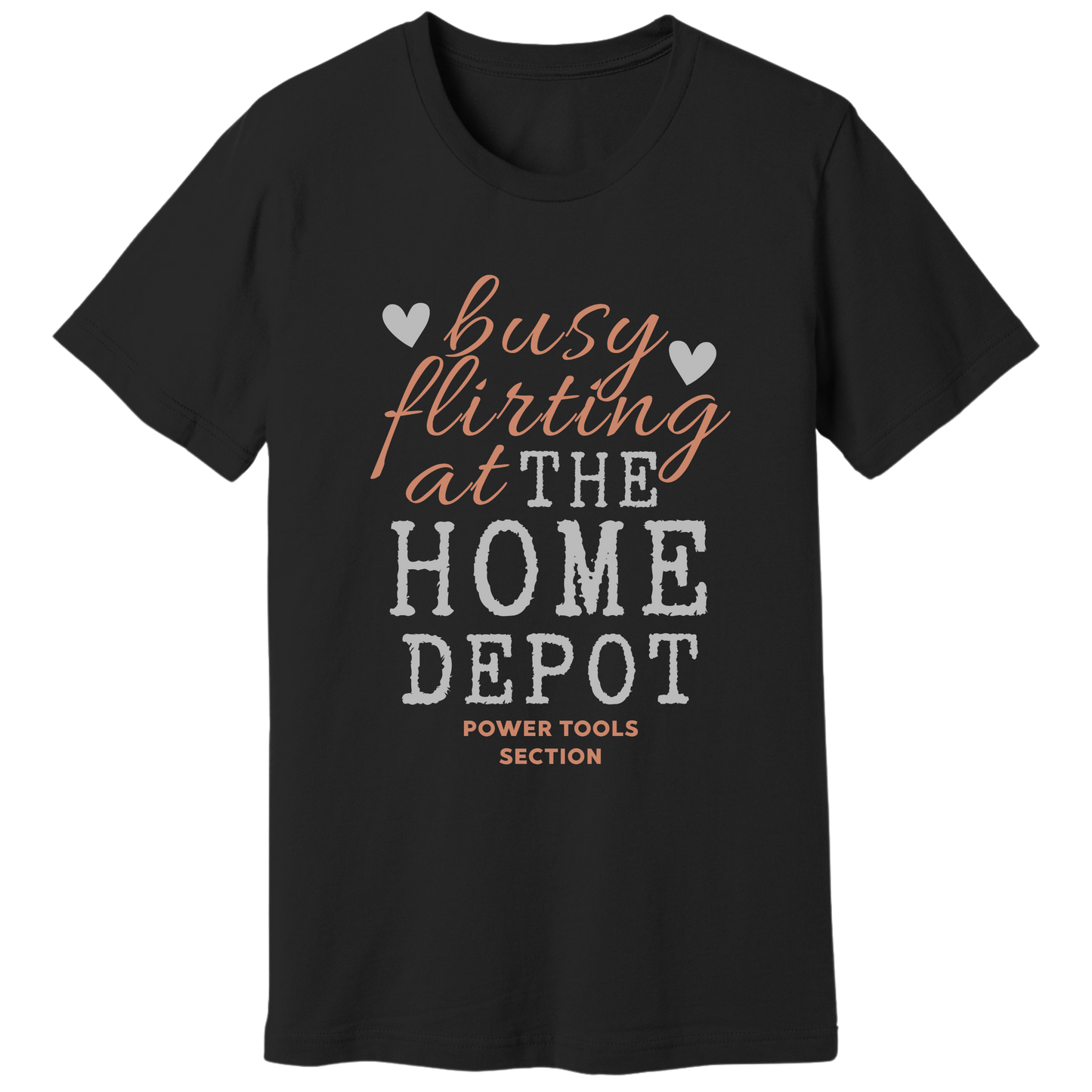 Busy flirting at Home Depot T-shirt