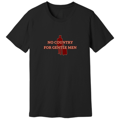 No country for gentle men T-shirt