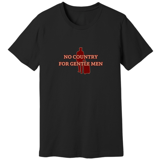 No country for gentle men T-shirt