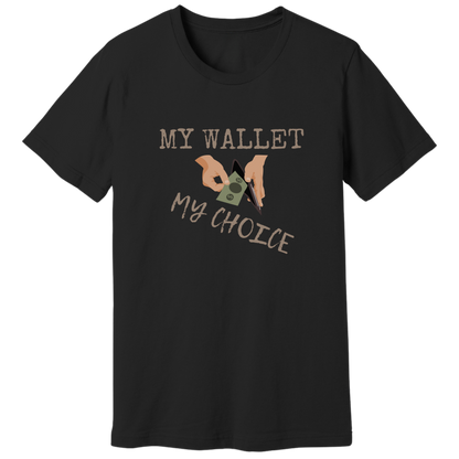 My wallet, my choice - T-shirt