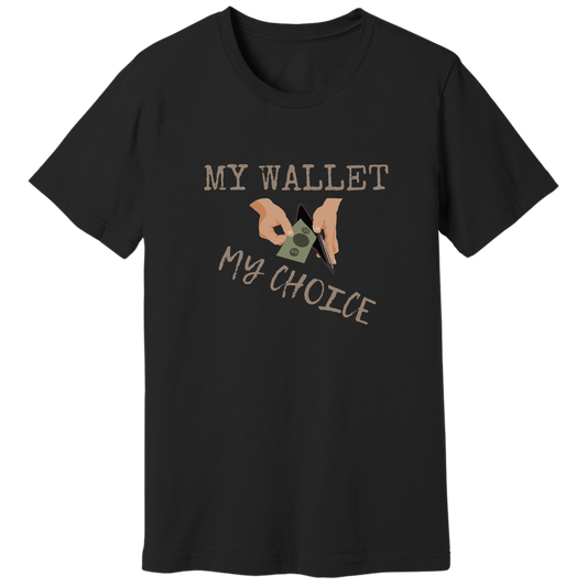 My wallet, my choice - T-shirt