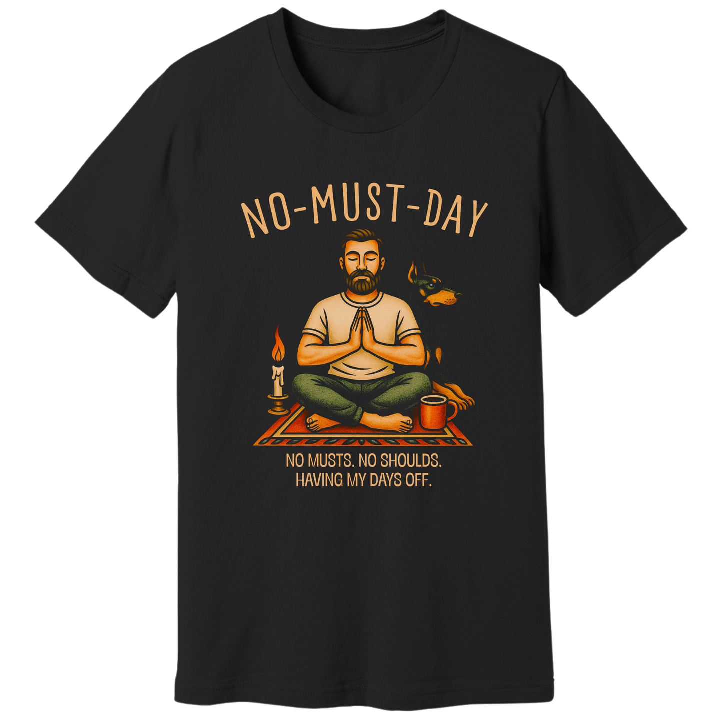 Namaste, No-must-day - T-shirt