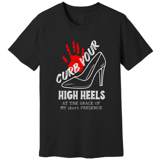 Curb your high heels T-shirt