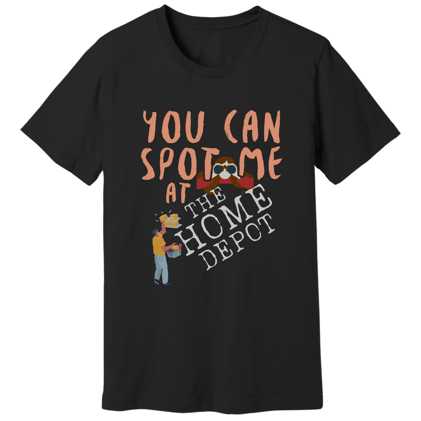 You can spot me at Home Depot T-shirt