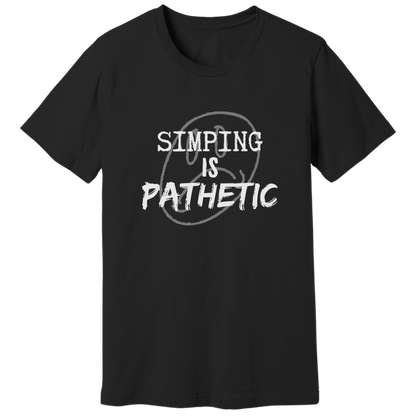 Simping is pathetic T-shirt
