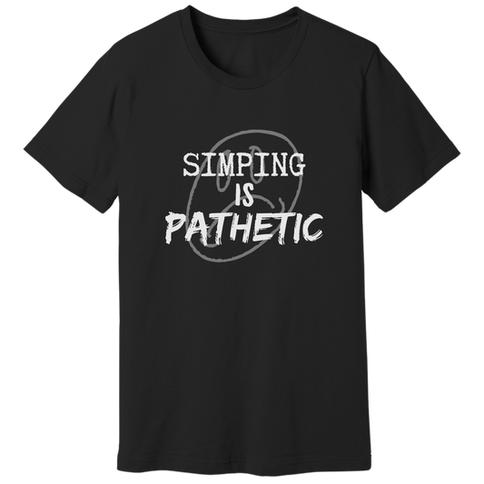 Simping is pathetic T-shirt