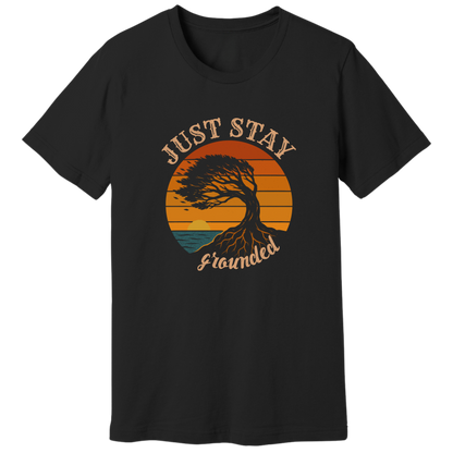 Just stay grounded T-shirt