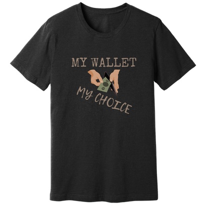 My wallet, my choice - T-shirt
