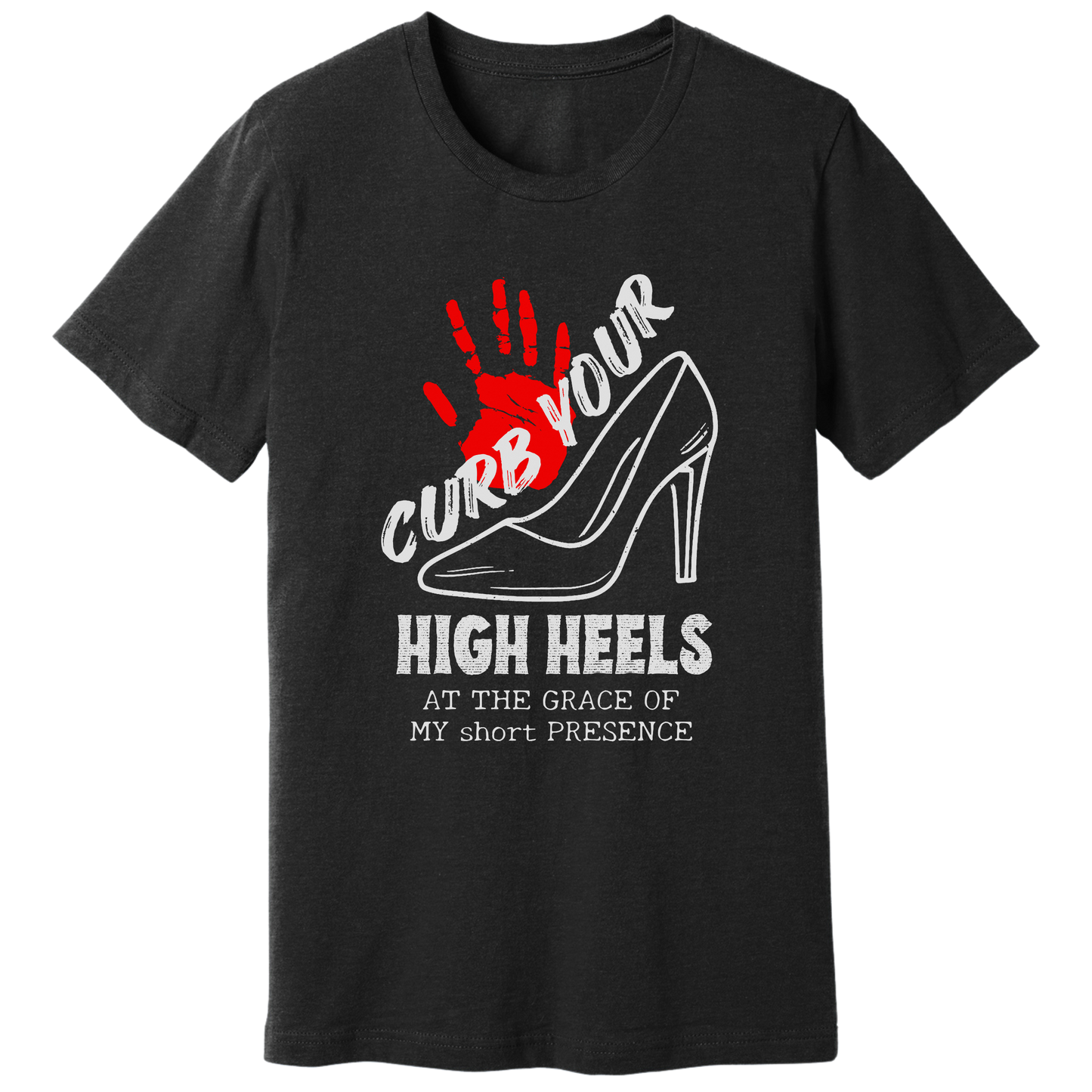 Curb your high heels T-shirt