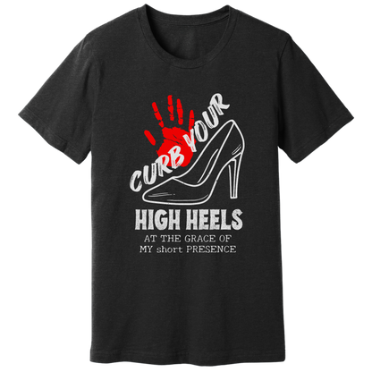 Curb your high heels T-shirt