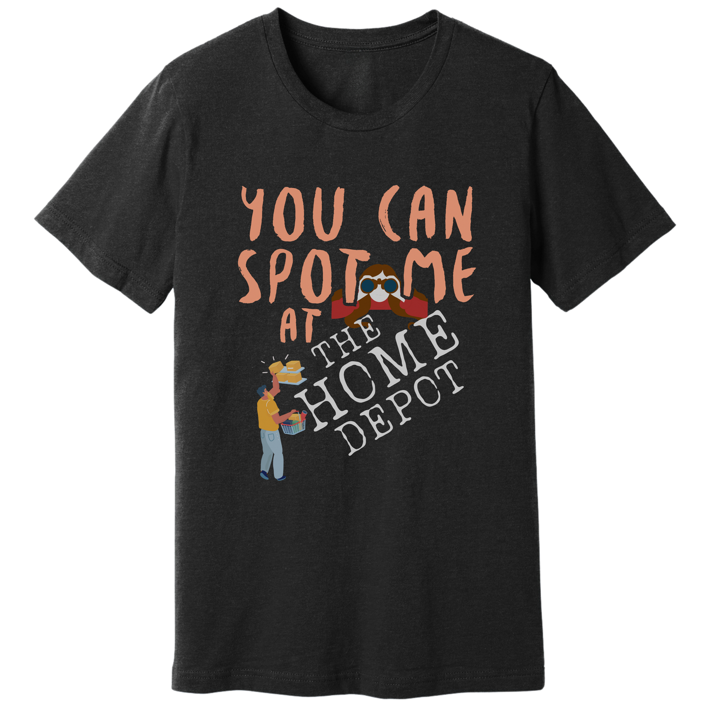 You can spot me at Home Depot T-shirt