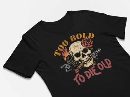 Too bold to die old T-shirt