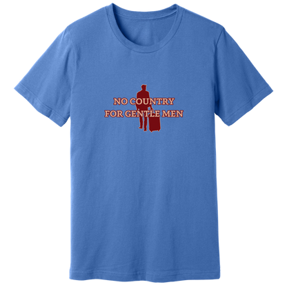 No country for gentle men T-shirt