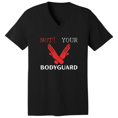 Not your bodyguard V-neck T-shirt