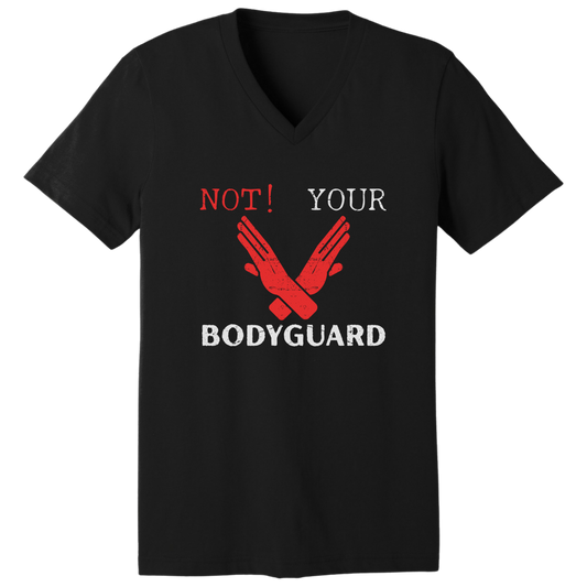 Not your bodyguard V-neck T-shirt