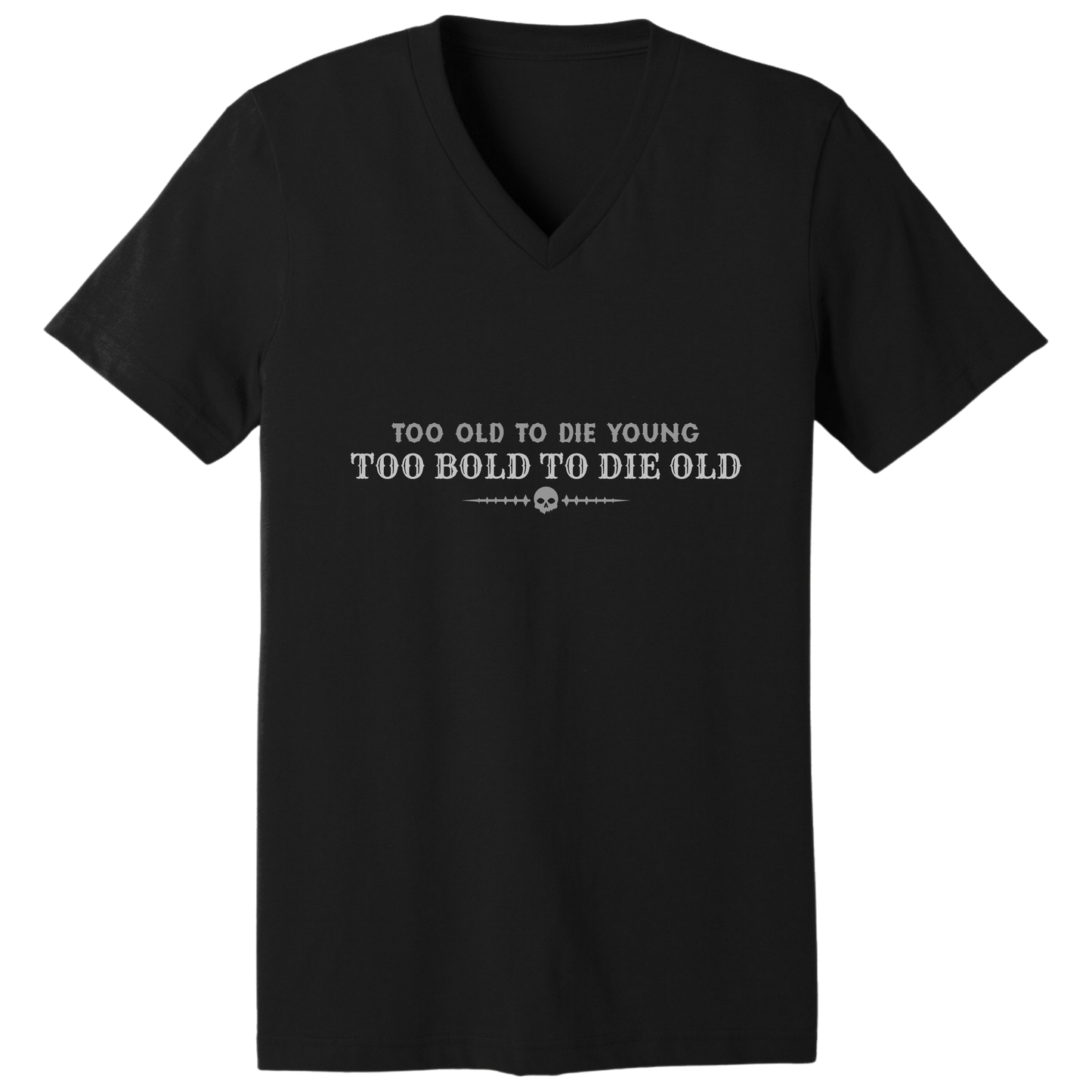 Too bold to die old V-neck T-shirt