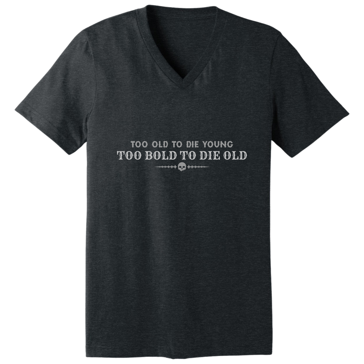Too bold to die old V-neck T-shirt