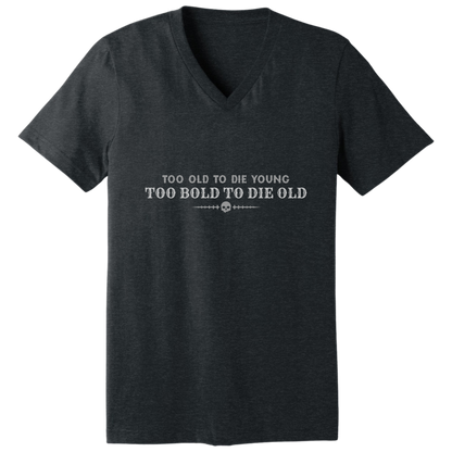 Too bold to die old V-neck T-shirt