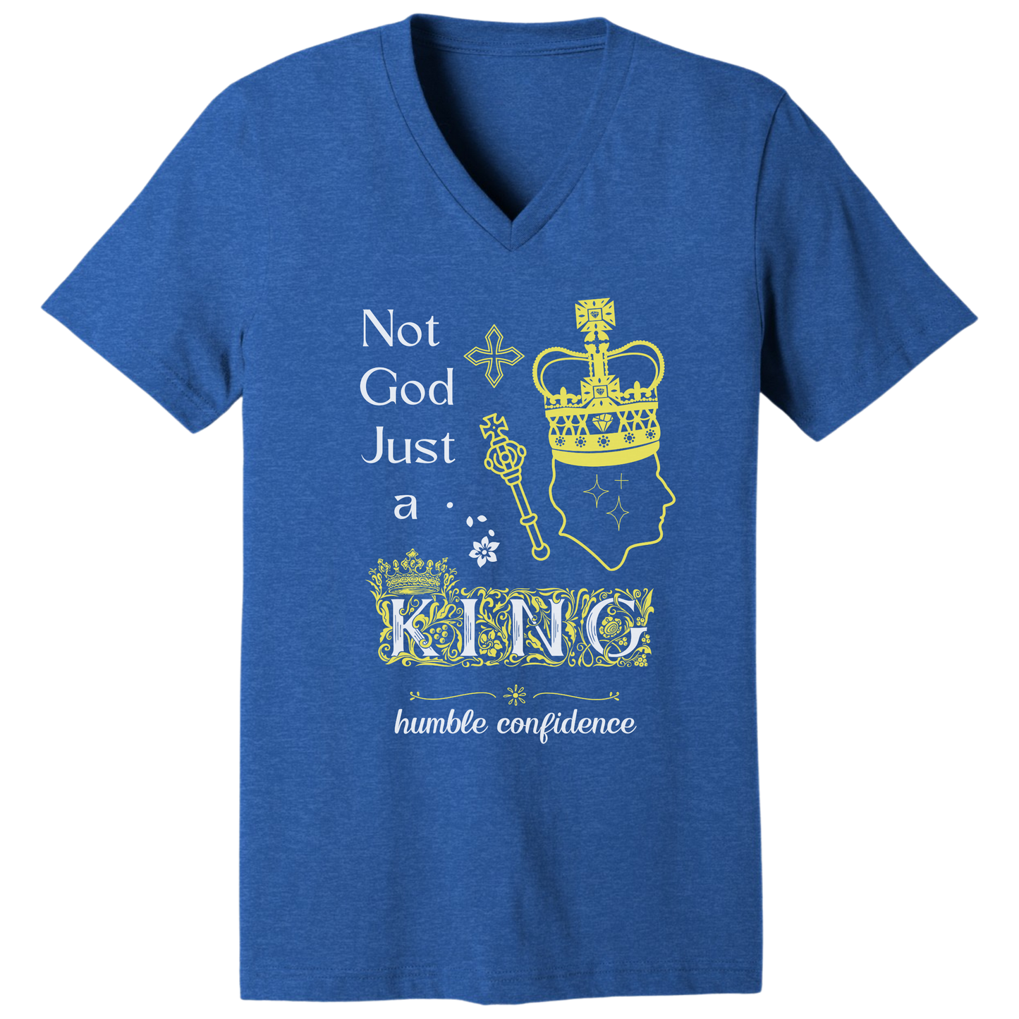 Not God just a King V-neck T-shirt