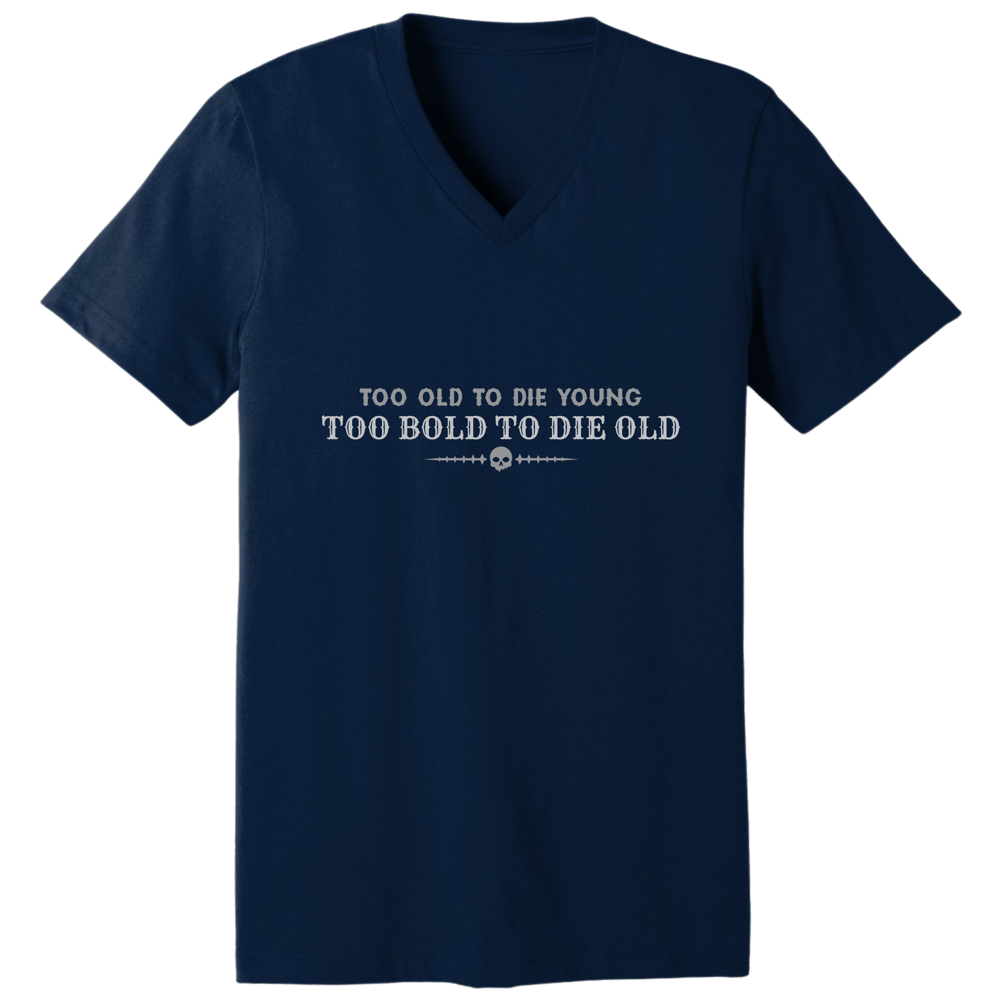Too bold to die old V-neck T-shirt