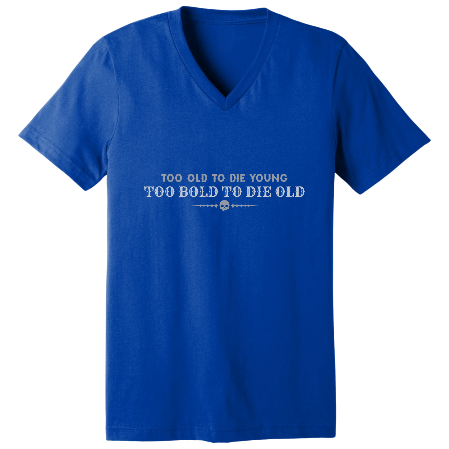 Too bold to die old V-neck T-shirt